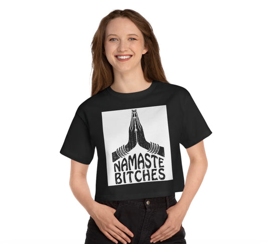 “Namastey Bitches” Crop Top – By NEVRBROKE